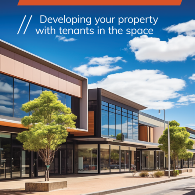 Developing your property with tenants in the space
